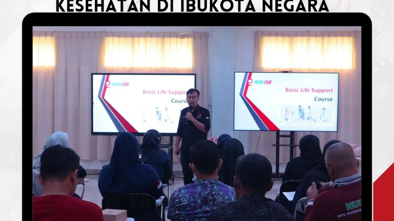Pelatihan _Basic Life Support_ bagi Tenaga Kesehatan di Ibu Kota Negara, Kalimantan
